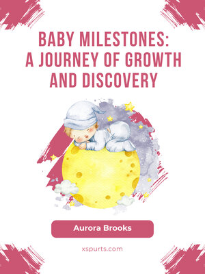 cover image of Baby Milestones- a Journey of Growth and Discovery